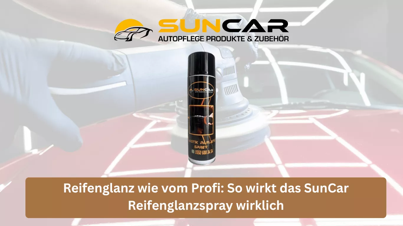 Reifenglanz wie vom Profi: So wirkt das SunCar Reifenglanzspray wirklich