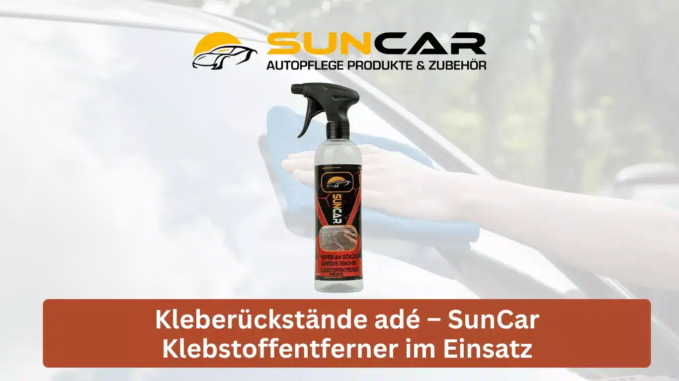 Kleberückstände adé – SunCar Klebstoffentferner im Einsatz