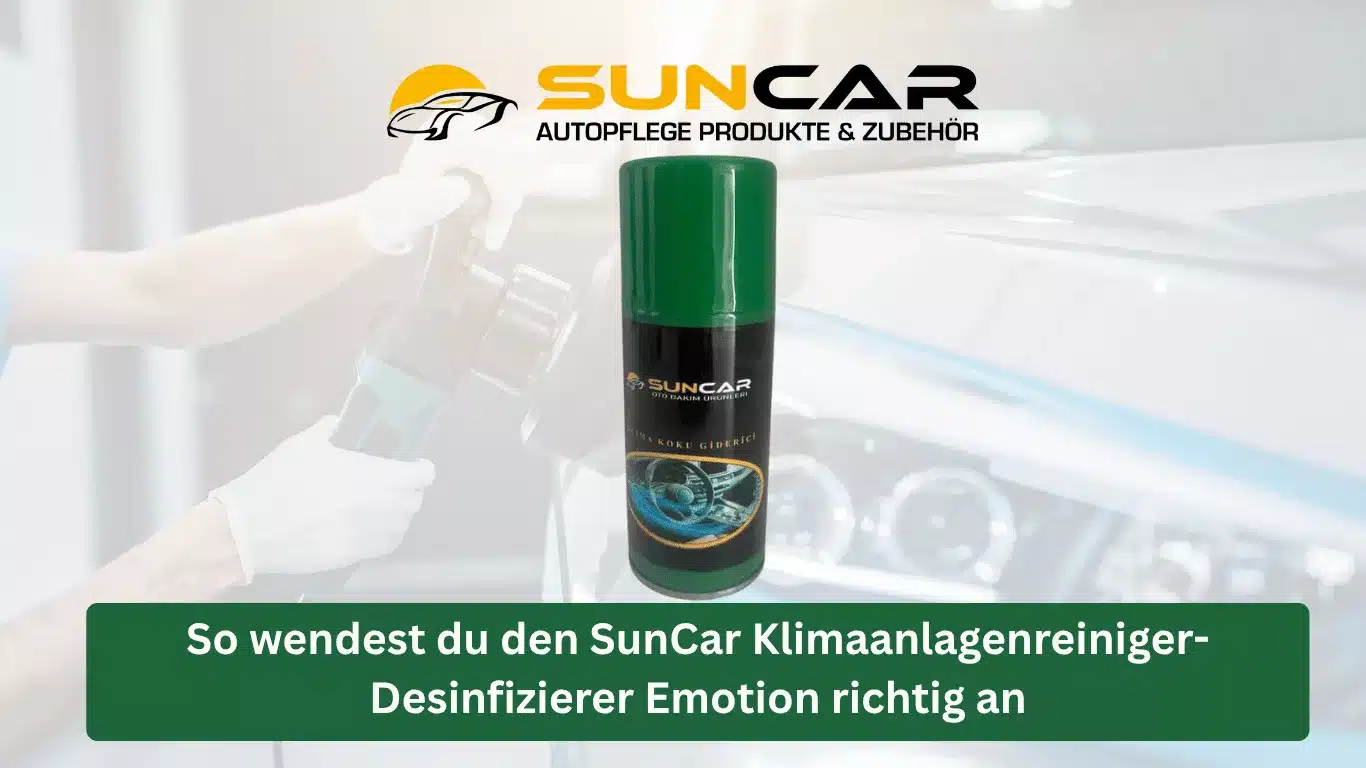So wendest du den SunCar Klimaanlagenreiniger-Desinfizierer Emotion richtig an