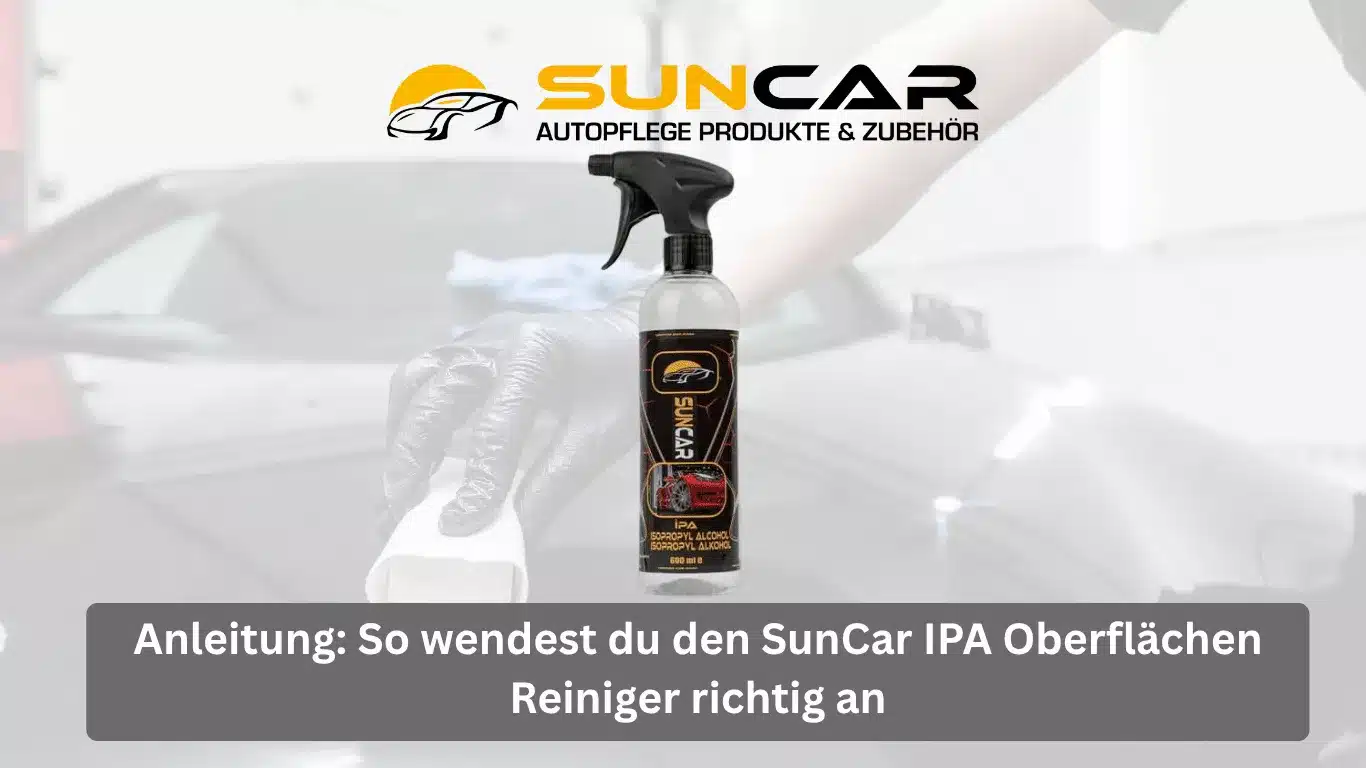 Anleitung: So wendest du den SunCar IPA Oberflächen Reiniger richtig an