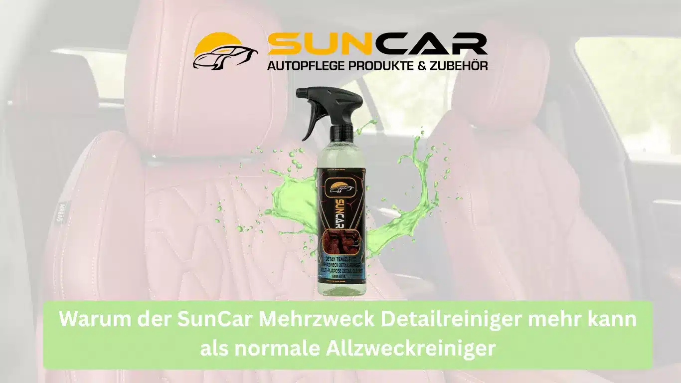 Warum der SunCar Mehrzweck Detailreiniger mehr kann als normale Allzweckreiniger