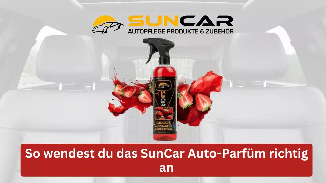 So wendest du das SunCar Auto-Parfüm richtig an
