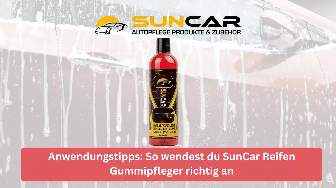 Anwendungstipps: So wendest du SunCar Reifen Gummipfleger richtig an