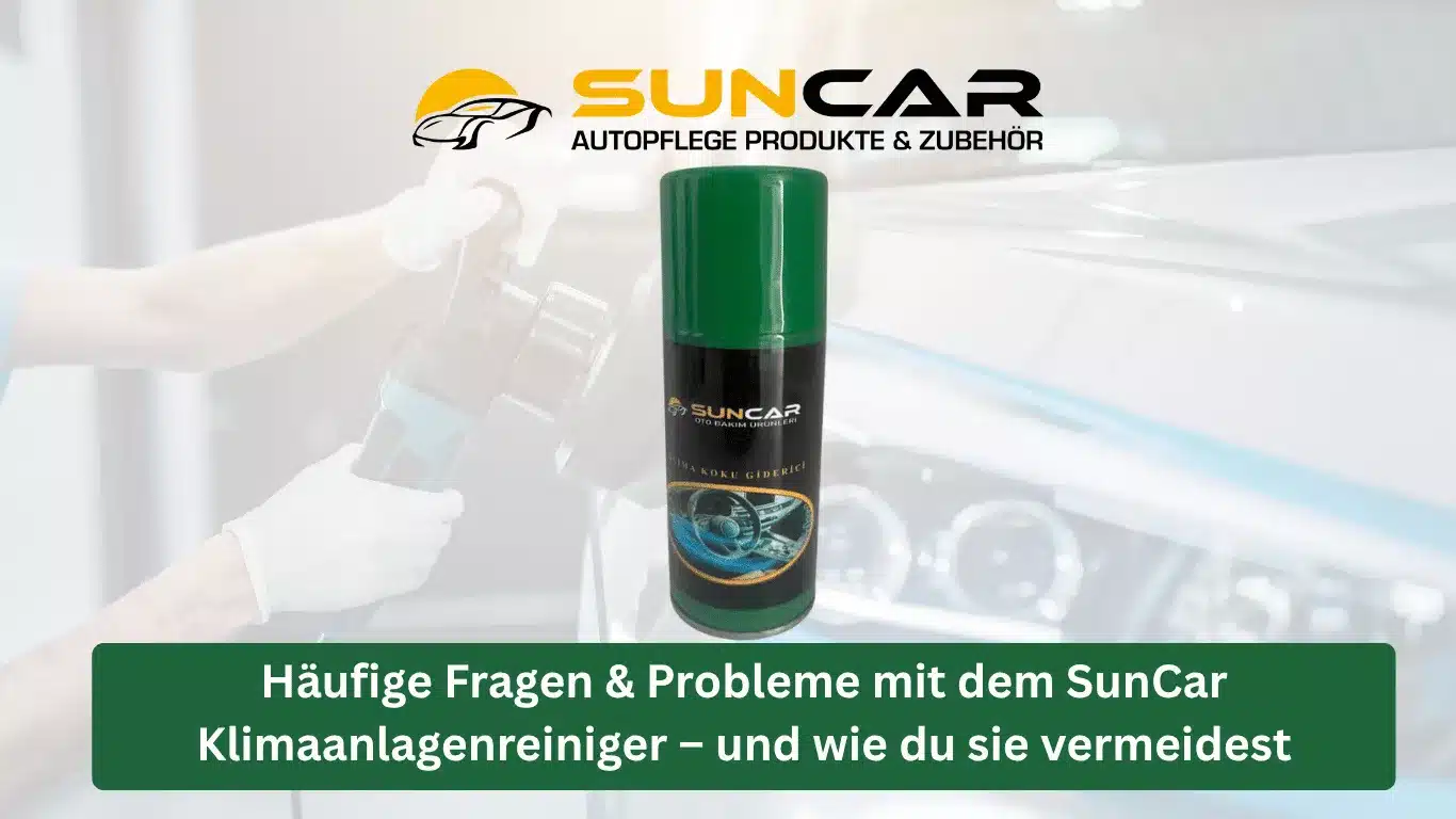 Häufige Fragen & Probleme mit dem SunCar Klimaanlagenreiniger – und wie du sie vermeidest