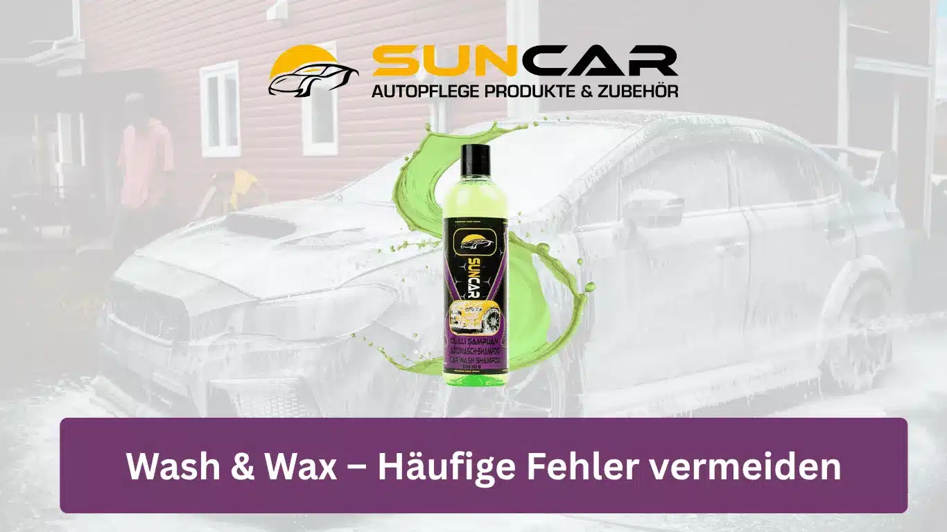 Wash & Wax – Häufige Fehler vermeiden