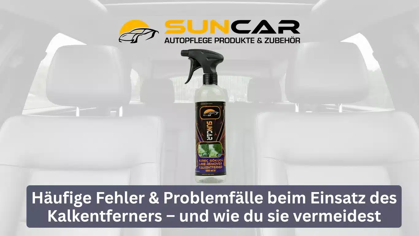 Häufige Fehler & Problemfälle beim Einsatz des Kalkentferners – und wie du sie vermeidest