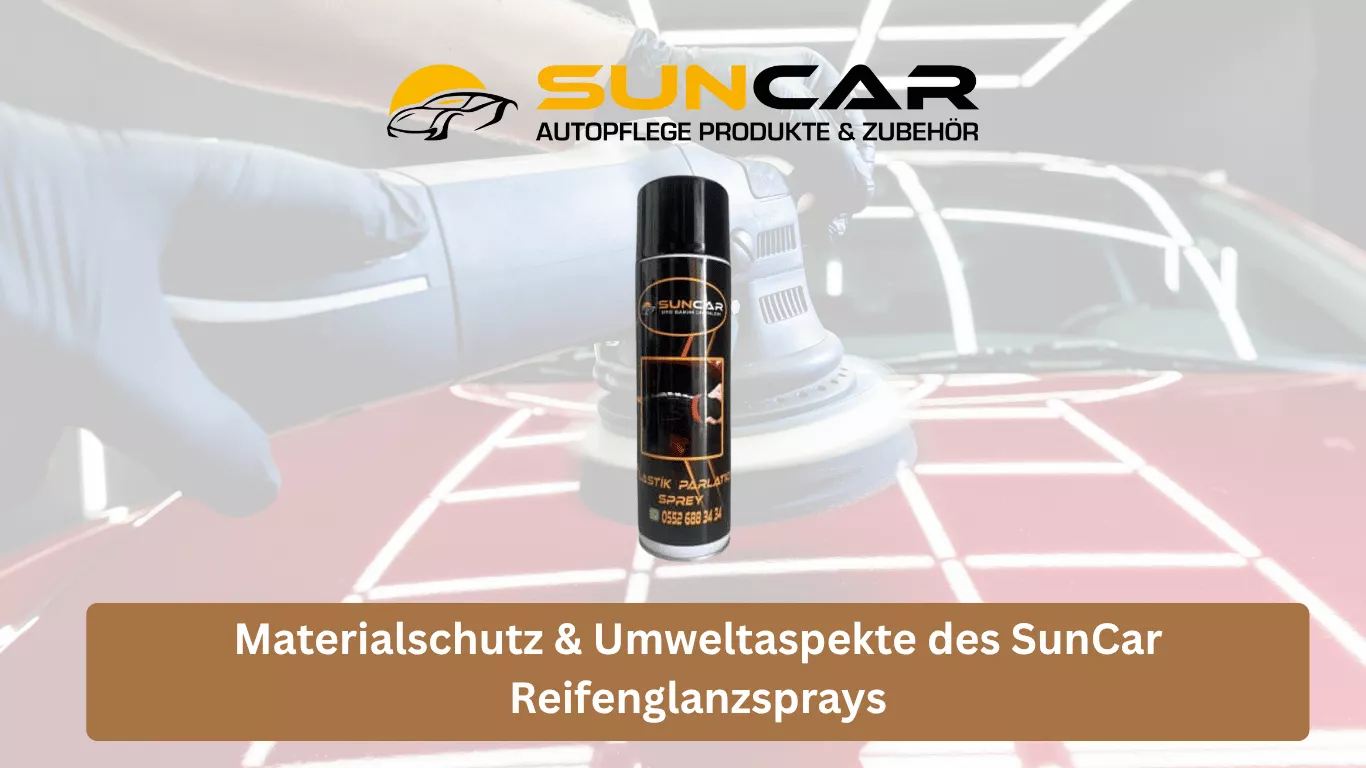 Materialschutz & Umweltaspekte des SunCar Reifenglanzsprays
