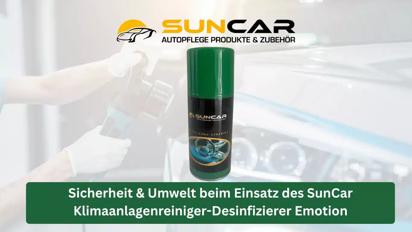 Sicherheit & Umwelt beim Einsatz des SunCar Klimaanlagenreiniger-Desinfizierer Emotion