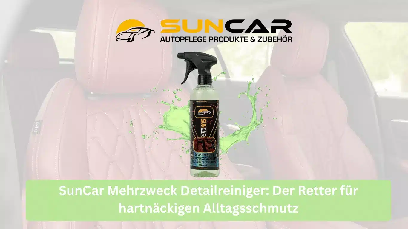 SunCar Mehrzweck Detailreiniger: Der Retter für hartnäckigen Alltagsschmutz