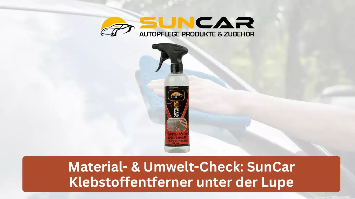 Material- & Umwelt-Check: SunCar Klebstoffentferner unter der Lupe