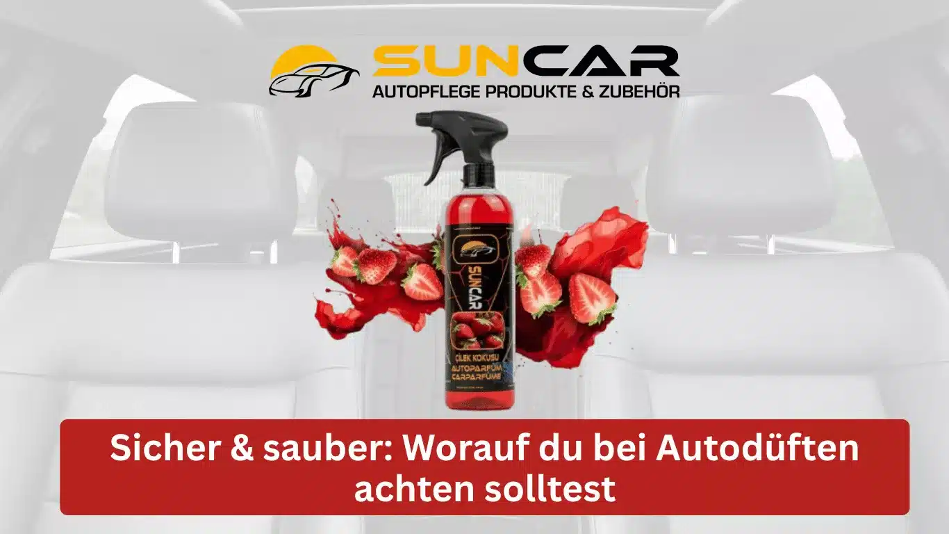 Sicher & sauber: Worauf du bei Autodüften achten solltest