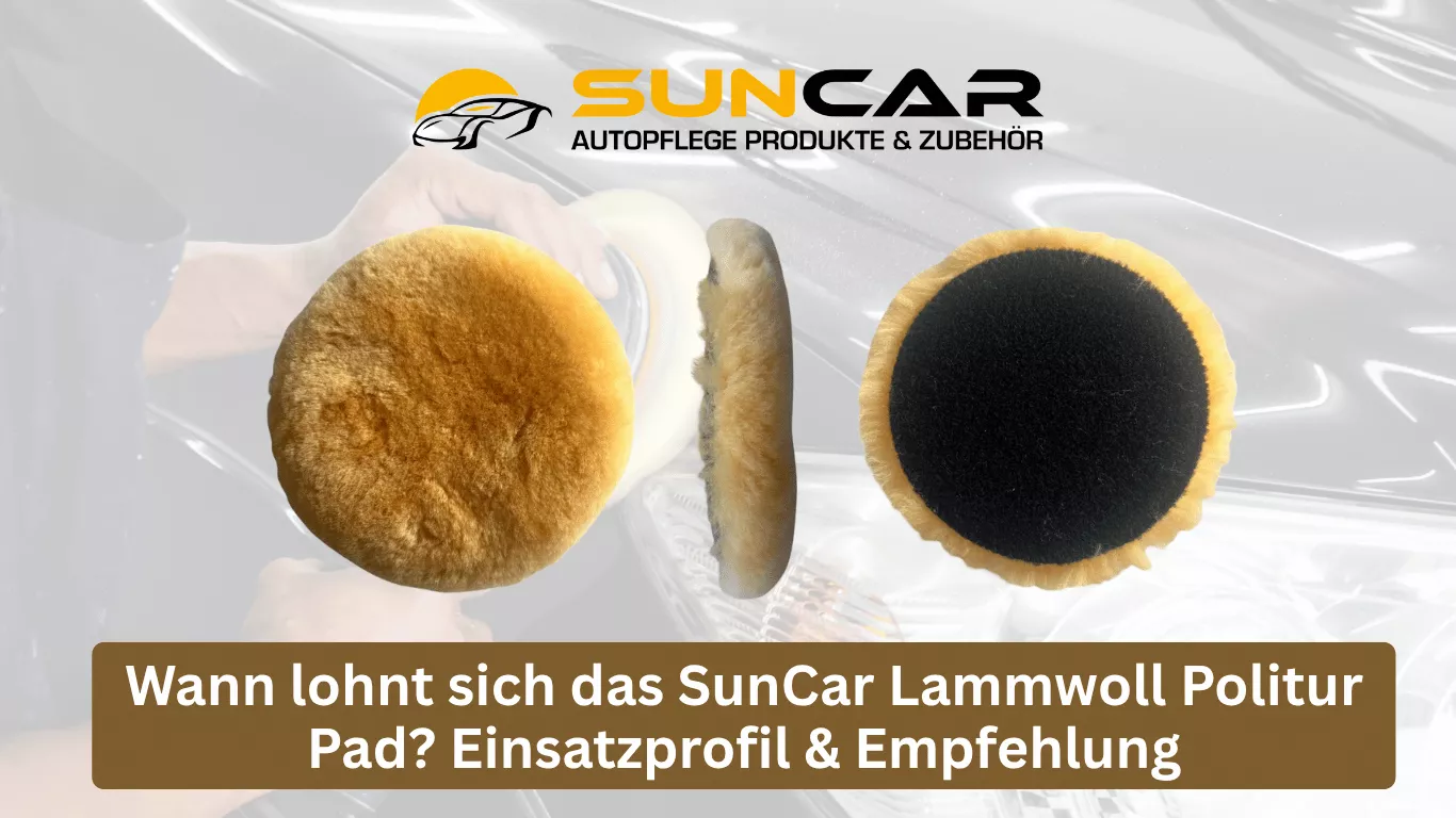 Wann lohnt sich das SunCar Lammwoll Politur Pad? Einsatzprofil & Empfehlung