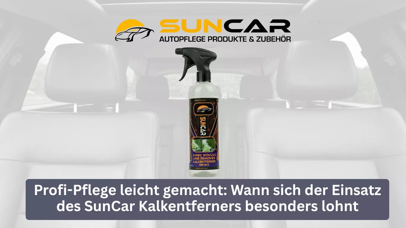 Profi-Pflege leicht gemacht: Wann sich der Einsatz des SunCar Kalkentferners besonders lohnt