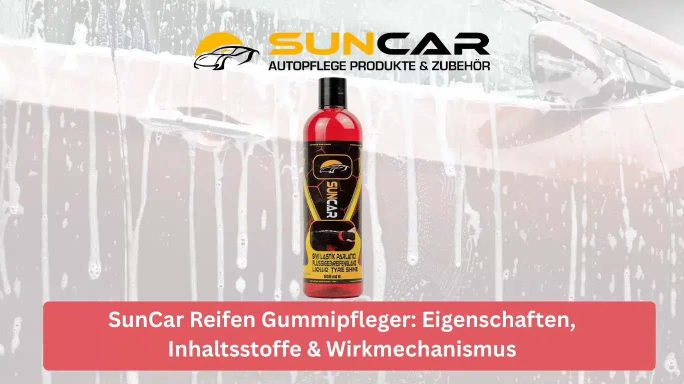 SunCar Reifen Gummipfleger: Eigenschaften, Inhaltsstoffe & Wirkmechanismus