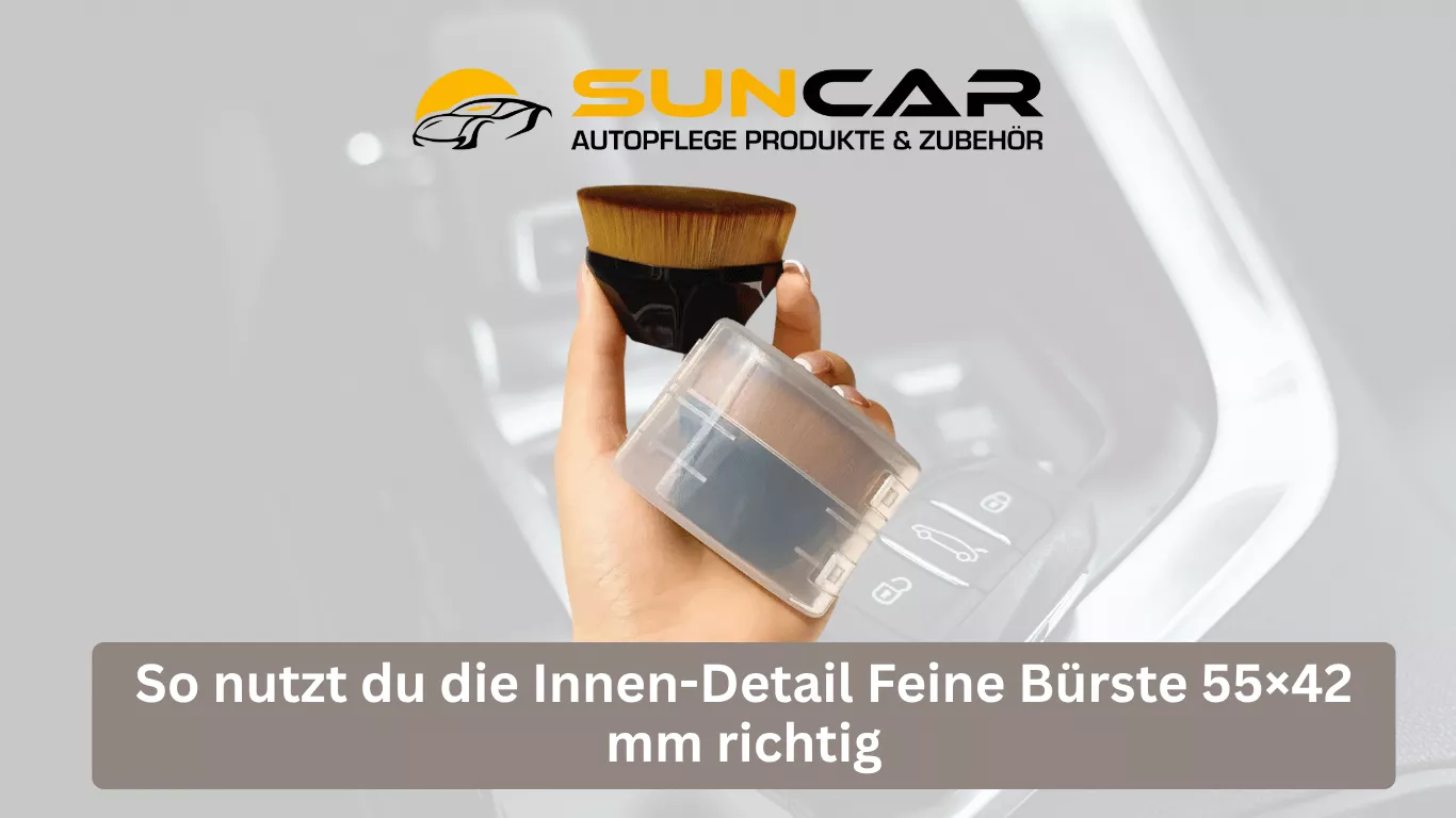 So nutzt du die Innen-Detail Feine Bürste 55×42 mm richtig