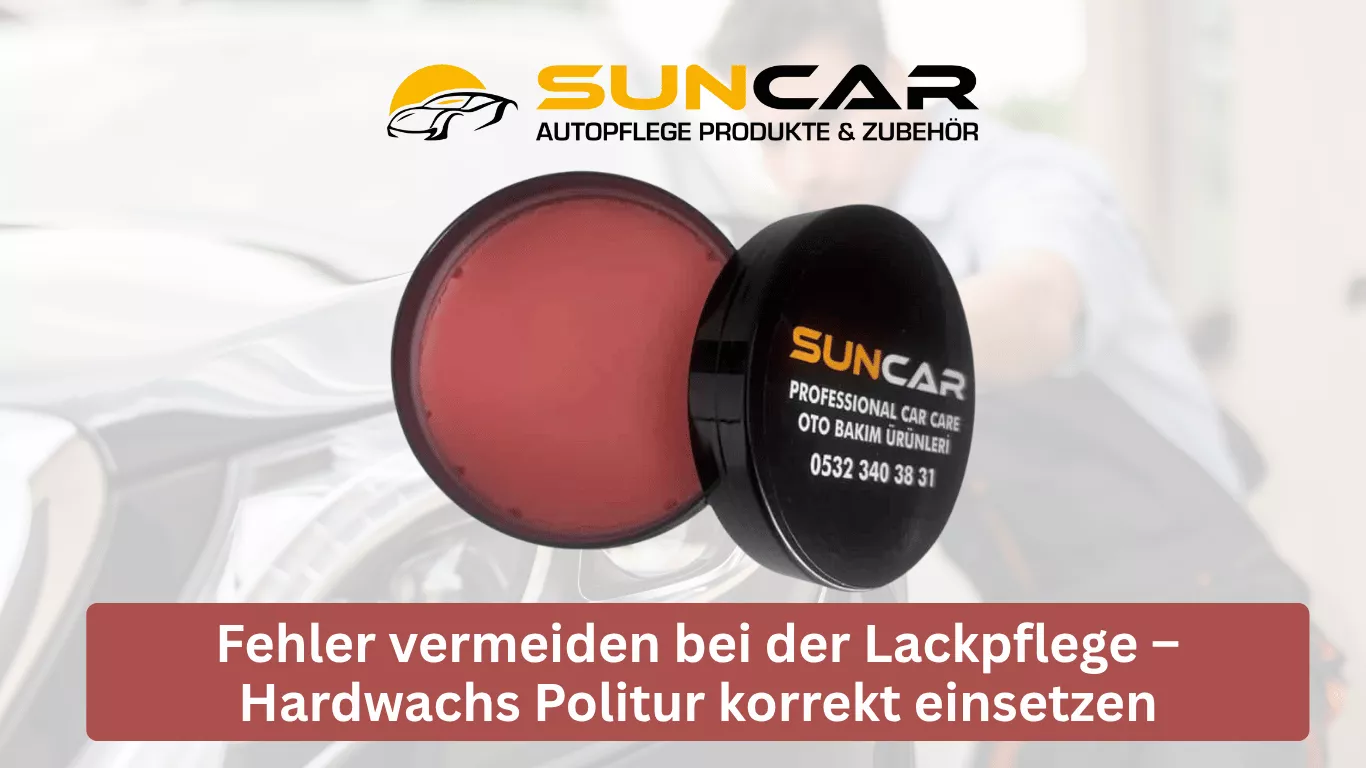 Fehler vermeiden bei der Lackpflege – Hardwachs Politur korrekt einsetzen