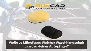 Blog 50 Wolle vs Mikrofaser: Welcher Waschhandschuh passt zu deiner Autopflege?