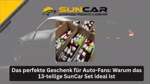 Blog 39 Das perfekte Geschenk für Auto-Fans: Warum das 13-teilige SunCar Set ideal ist