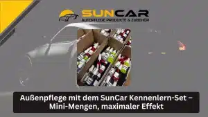 Blog 37 Außenpflege mit dem SunCar Kennenlern-Set – Mini-Mengen, maximaler Effekt