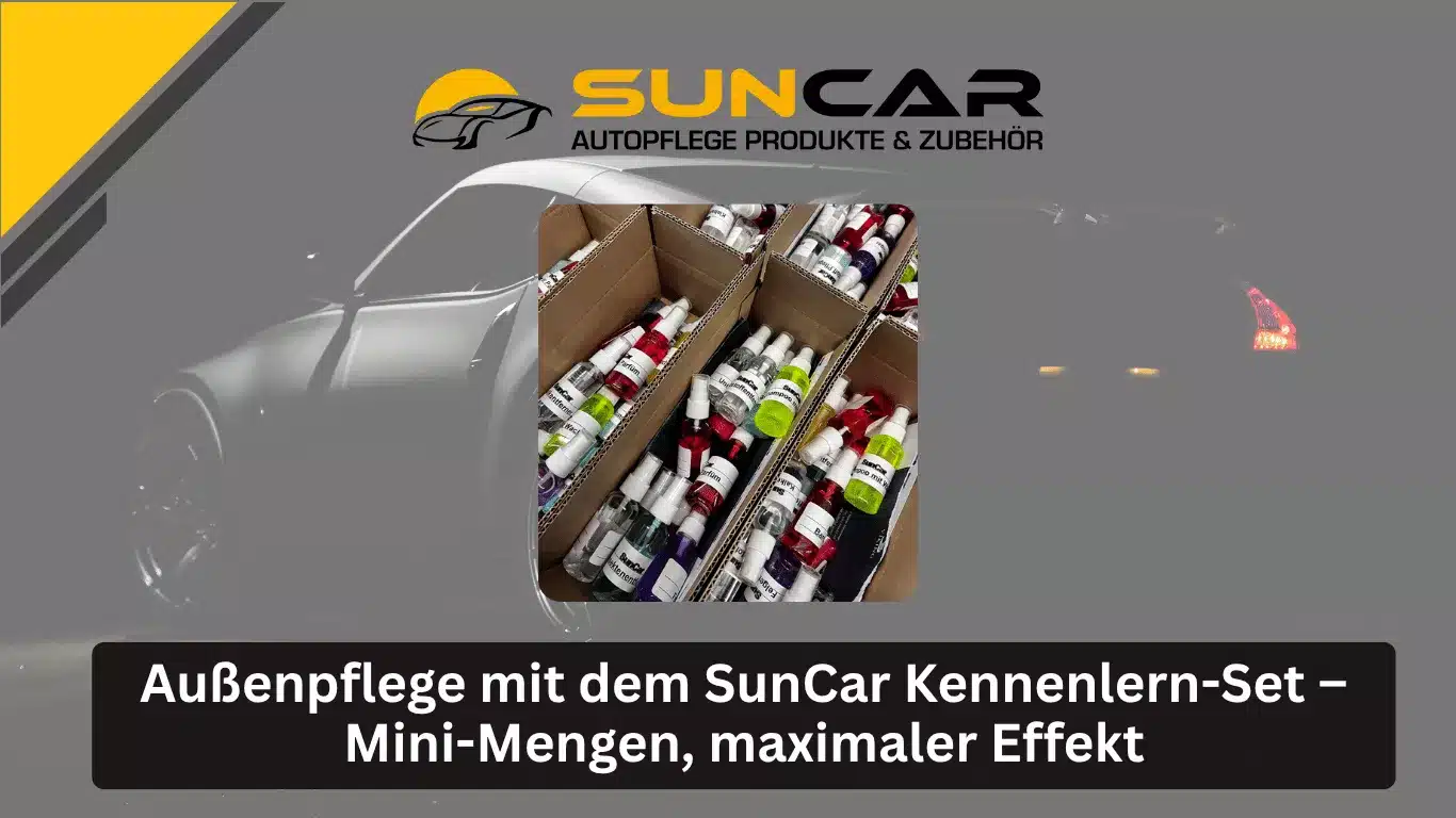Außenpflege mit dem SunCar Kennenlern-Set – Mini-Mengen, maximaler Effekt
