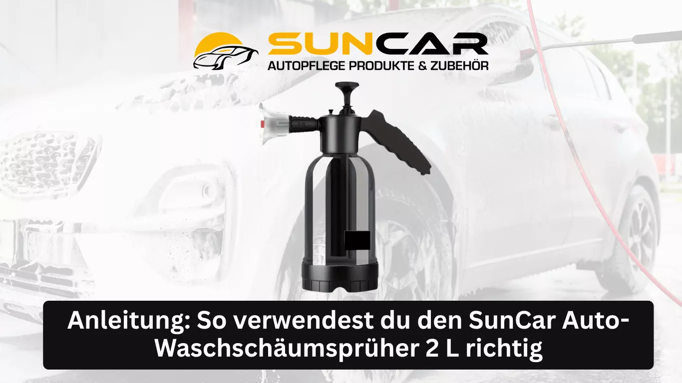 Anleitung So verwendest du den SunCar Auto-Waschschäumsprüher 2 L richtig