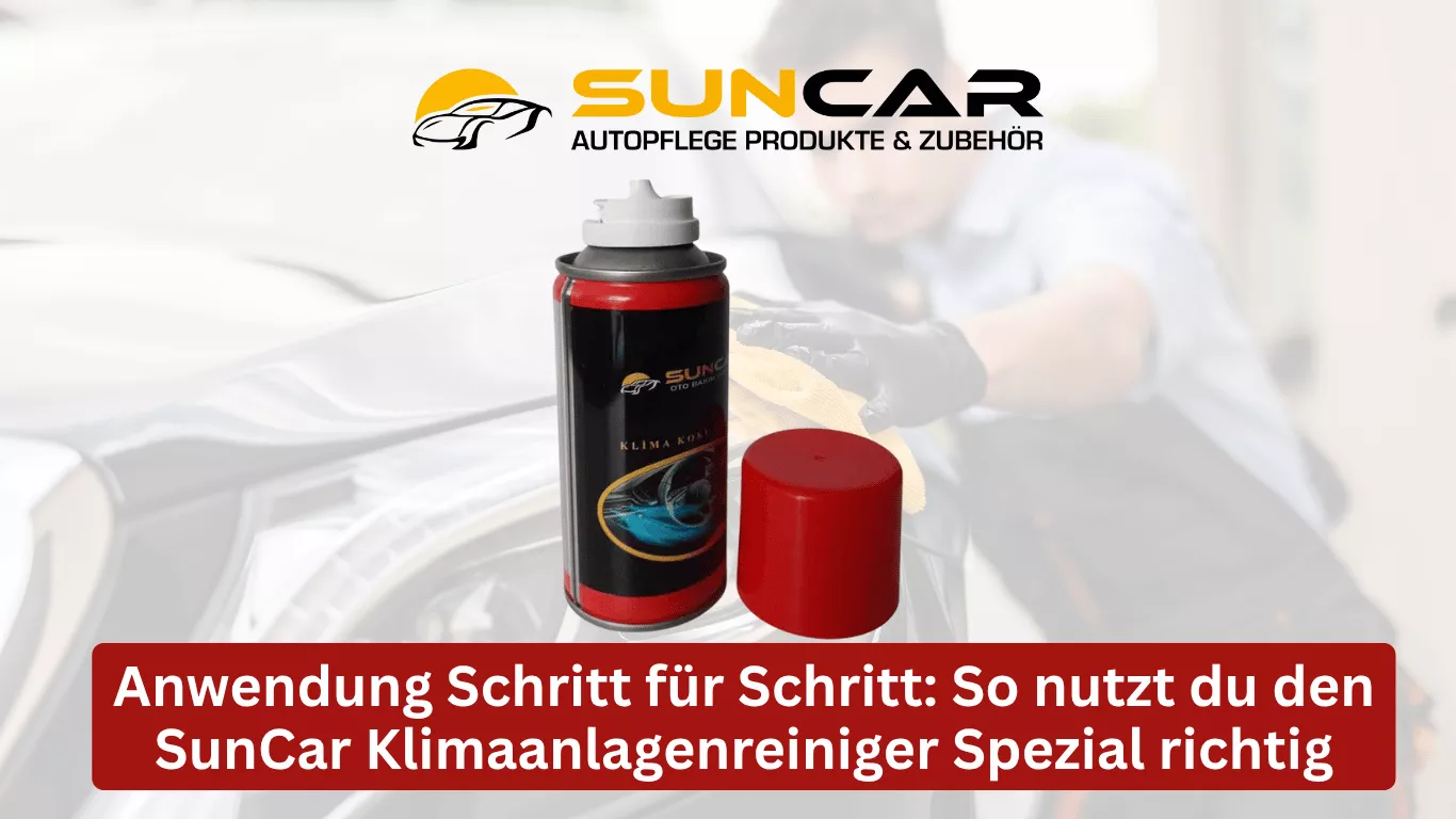 Anwendung Schritt für Schritt So nutzt du den SunCar Klimaanlagenreiniger Spezial richtig