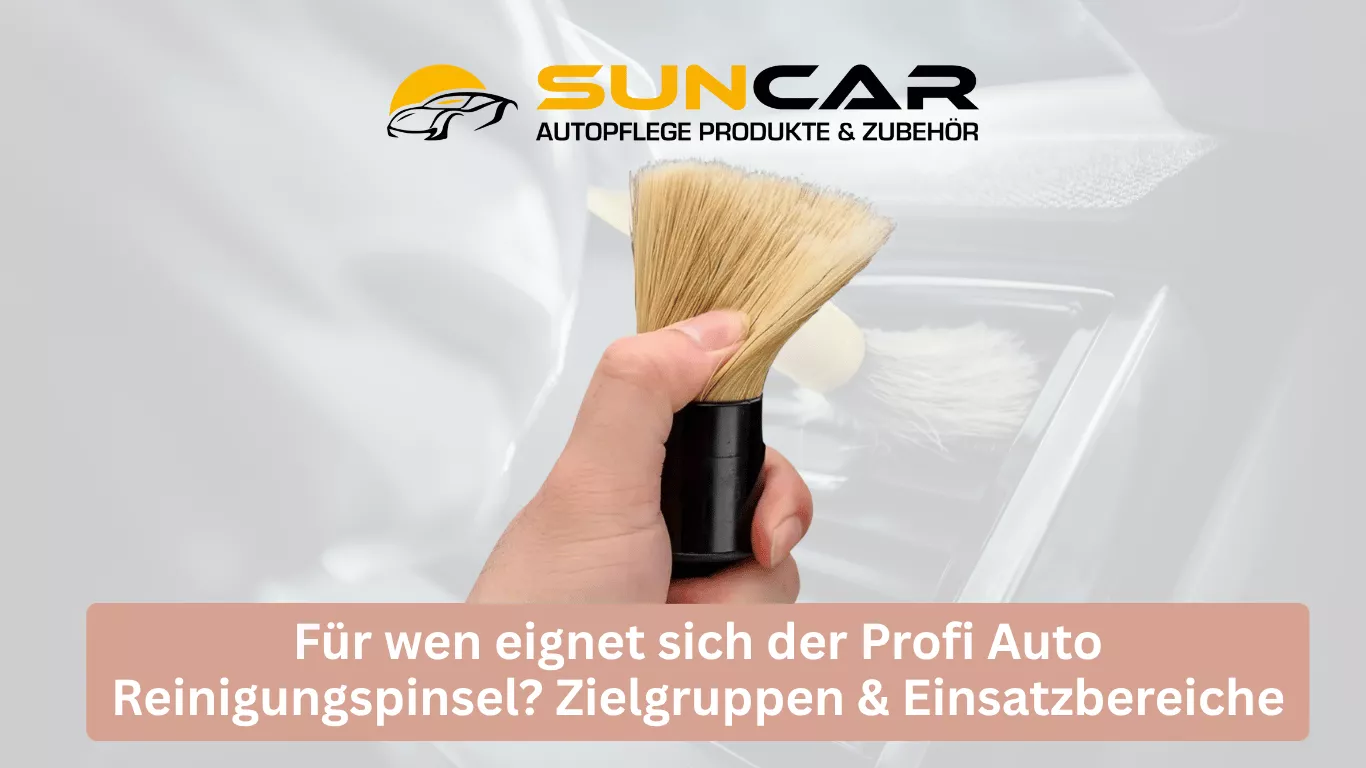 Für wen eignet sich der Profi Auto Reinigungspinsel Zielgruppen & Einsatzbereiche
