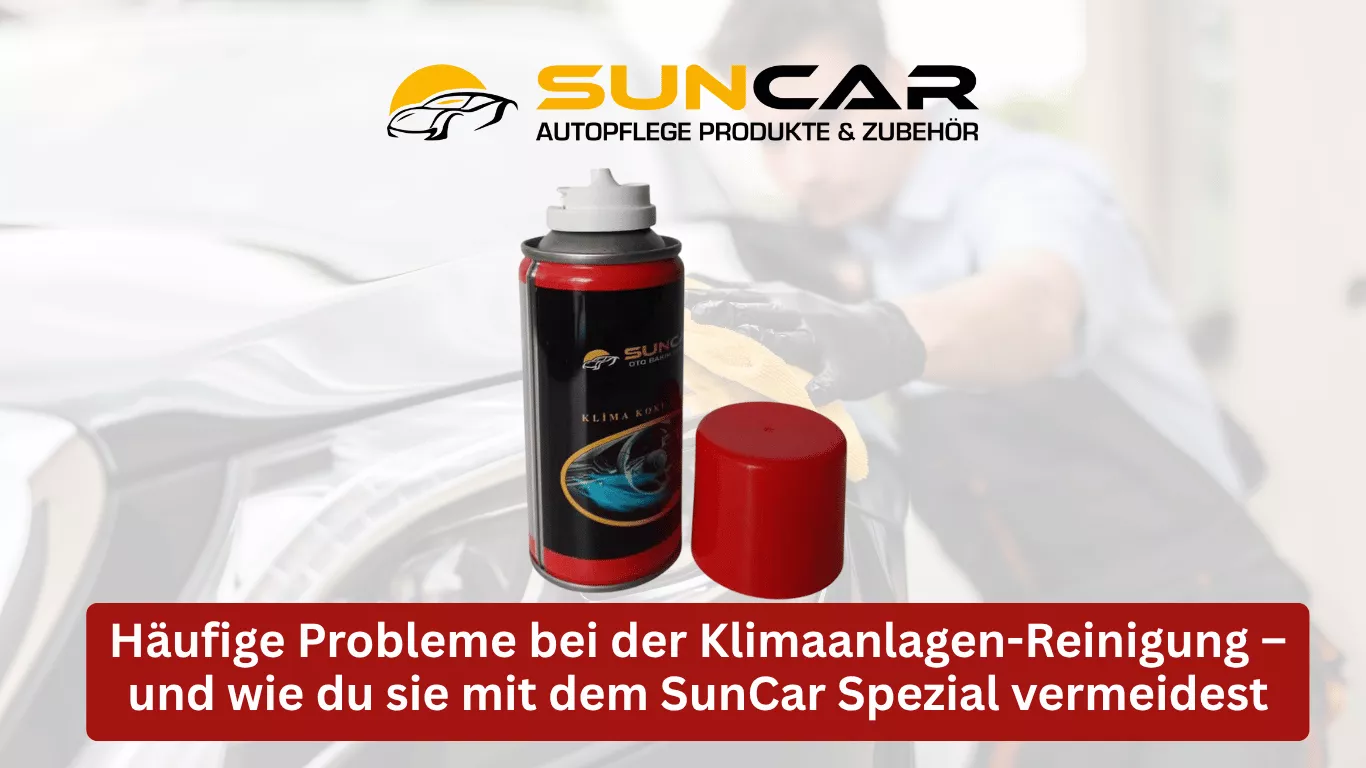 Häufige Probleme bei der Klimaanlagen-Reinigung – und wie du sie mit dem SunCar Spezial vermeidest