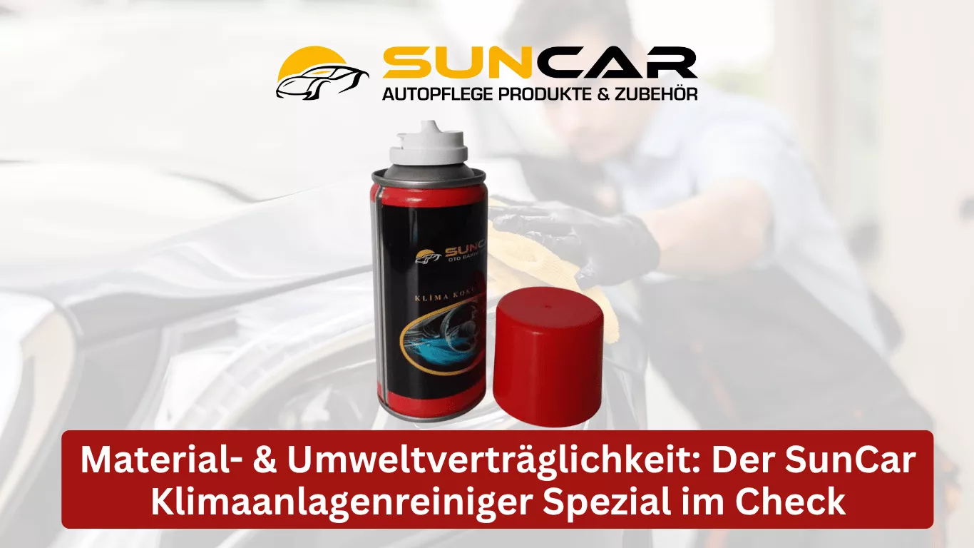 Material- & Umwelt­verträglichkeit: Der SunCar Klimaanlagenreiniger Spezial im Check