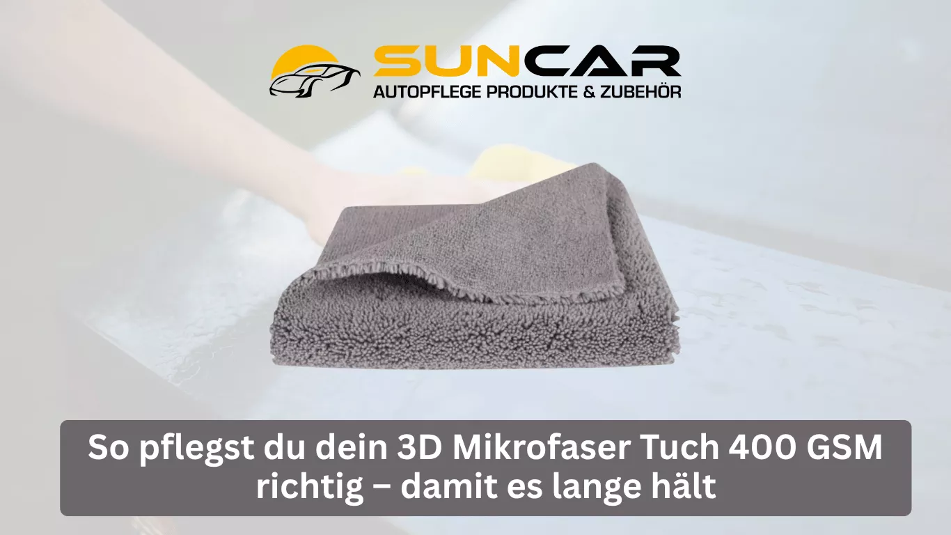 So pflegst du dein 3D Mikrofaser Tuch 400 GSM richtig – damit es lange hält
