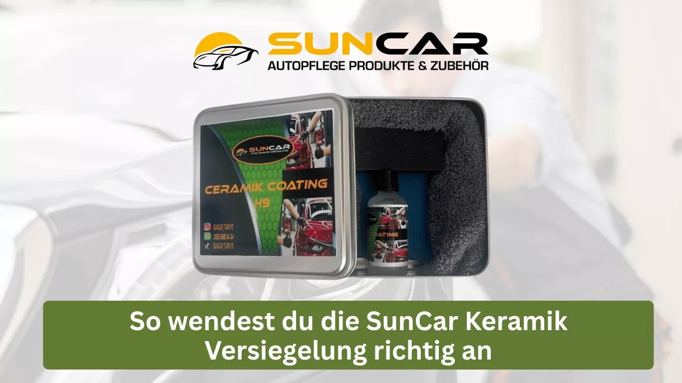 So wendest du die SunCar Keramik Versiegelung richtig an