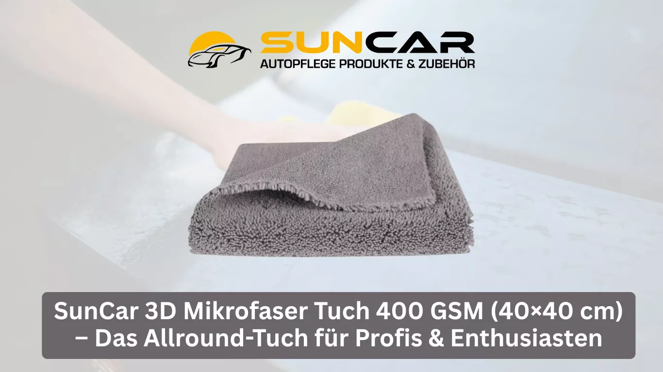 SunCar 3D Mikrofaser Tuch 400 GSM (40×40 cm) – Das Allround-Tuch für Profis & Enthusiasten