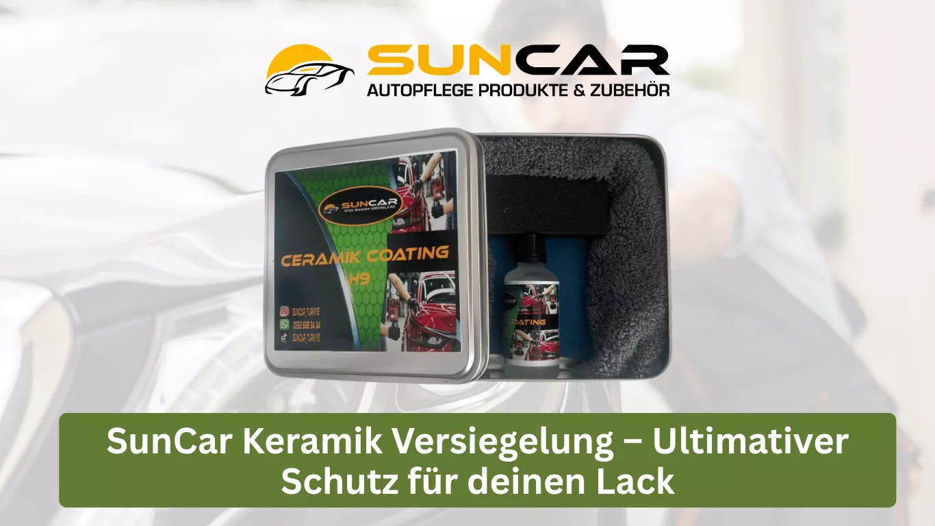 SunCar Keramik Versiegelung – Ultimativer Schutz für deinen Lack