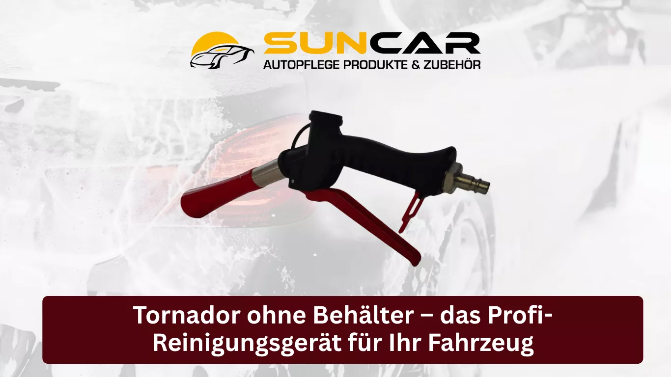 Tornador ohne Behälter – das Profi-Reinigungsgerät für Ihr Fahrzeug