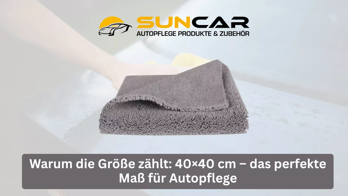 Warum die Größe zählt 40×40 cm – das perfekte Maß für Autopflege
