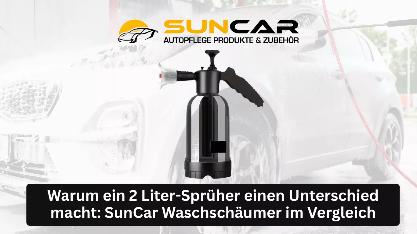 Warum ein 2 Liter-Sprüher einen Unterschied macht SunCar Waschschäumer im Vergleich